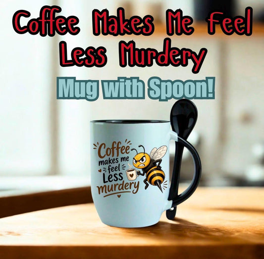 Coffee Makes Me Feel Less Murdery Funny Ceramic Mug Gift with Spoon 11oz