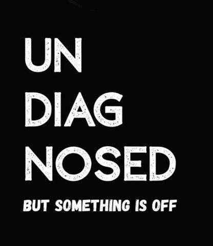 UNDIAGNOSED But Something Is Off Graphic Tee